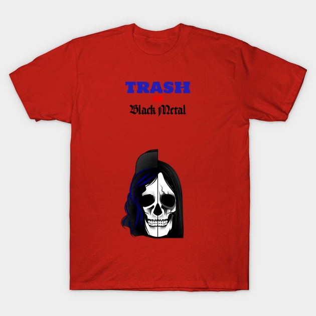 Trash or Black Metal T-Shirt by Merilinwitch